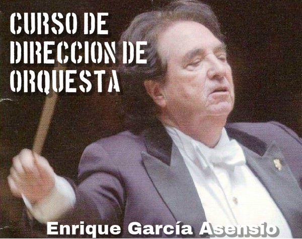 Curso de DIRECCIÓN DE ORQUESTA - Maestro Enrique García Asensio